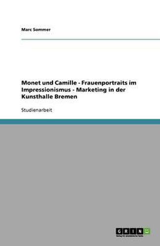 Monet und Camille - Frauenportraits im Impressionismus - Marketing in der Kunsthalle Bremen