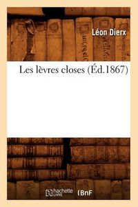 Cover image for Les Levres Closes (Ed.1867)