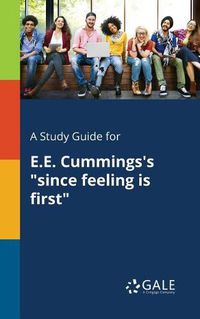 Cover image for A Study Guide for E.E. Cummings's since Feeling is First