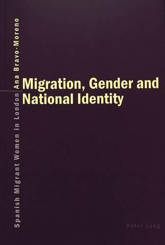 Cover image for Migration, Gender and National Identity: Spanish Migrant Women in London