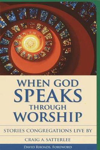 Cover image for When God Speaks Through Worship: Stories Congregations Live By