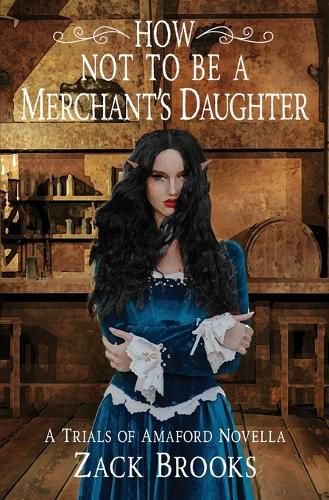 Cover image for How Not to Be a Merchant's Daughter