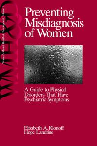 Cover image for Preventing Misdiagnosis of Women: A Guide to Physical Disorders That Have Psychiatric Symptoms