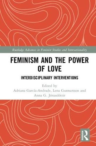 Cover image for Feminism and the Power of Love: Interdisciplinary Interventions