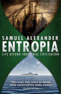 Cover image for Entropia: Life Beyond Industrial Civilisation