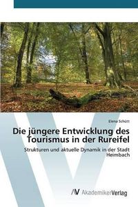 Cover image for Die jungere Entwicklung des Tourismus in der Rureifel