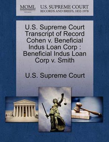 Cover image for U.S. Supreme Court Transcript of Record Cohen V. Beneficial Indus Loan Corp: Beneficial Indus Loan Corp V. Smith