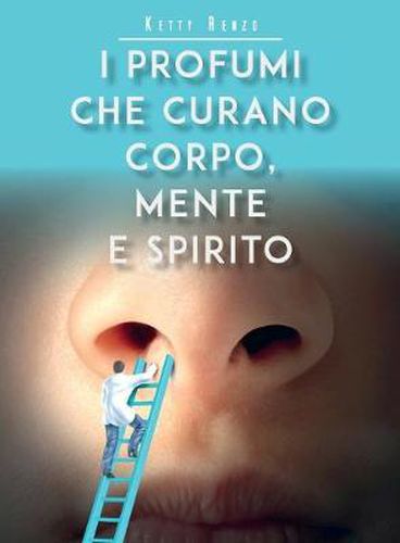 Cover image for I profumi che curano corpo, mente e spirito