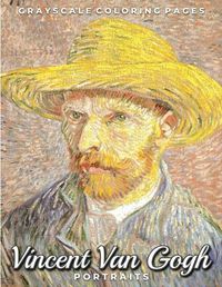 Cover image for Vincent Van Gogh Portraits Grayscale Coloring Pages