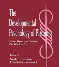 Cover image for The Developmental Psychology of Planning: Why, How, and When Do We Plan?