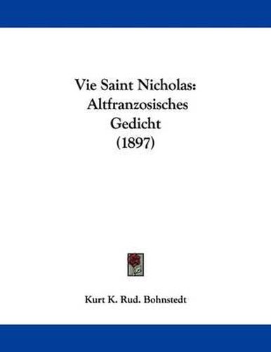 Cover image for Vie Saint Nicholas: Altfranzosisches Gedicht (1897)