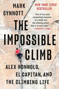 Cover image for The Impossible Climb: Alex Honnold, El Capitan, and the Climbing Life