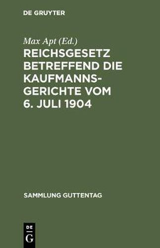 Cover image for Reichsgesetz betreffend die Kaufmannsgerichte vom 6. Juli 1904