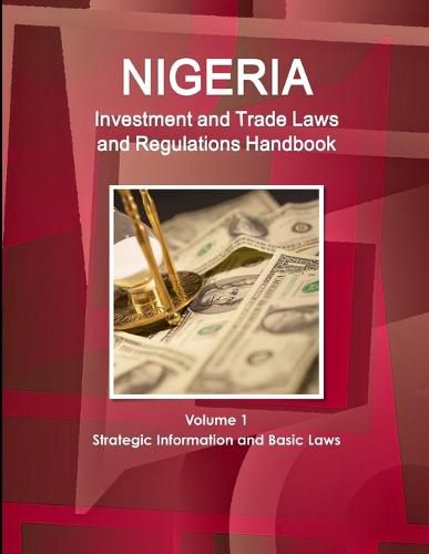 Cover image for Nigeria Investment and Trade Laws and Regulations Handbook Volume 1 Strategic Information and Basic Laws