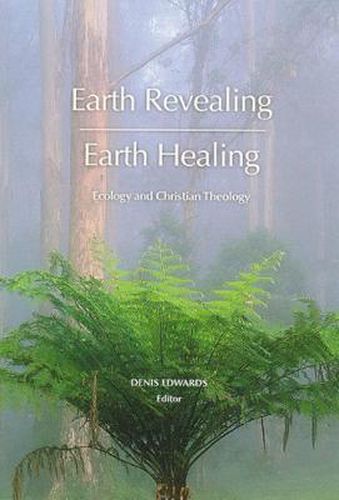 Cover image for Earth Revealing; Earth Healing: Ecology and Christian Theology