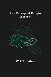 Cover image for The Cottage of Delight; A Novel