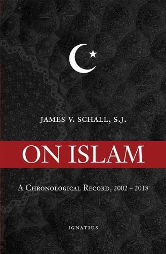 On Islam: A Chronological Record, 2002-2018