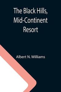 Cover image for The Black Hills, Mid-Continent Resort