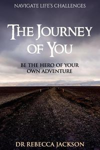 Cover image for The Journey of You: Be the Hero of Your Own Adventure