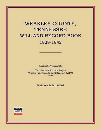 Cover image for Weakley County, Tennessee, Will and Record Book, 1828-1842