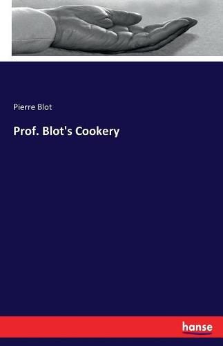 Cover image for Prof. Blot's Cookery