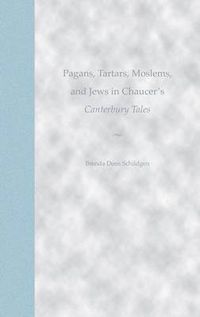 Cover image for Pagans, Tartars, Moslems and Jews in Chaucer's   Canterbury Tales