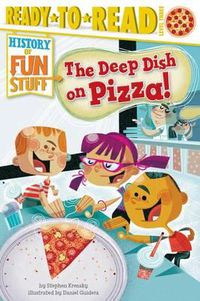 Cover image for The Deep Dish on Pizza!: Ready-To-Read Level 3