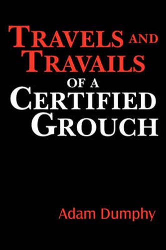 Cover image for Travels and Travails of a Certified Grouch