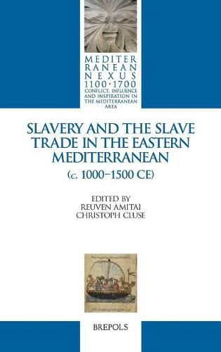 Cover image for Slavery and the Slave Trade in the Eastern Mediterranean (C. 1000-1500 Ce)