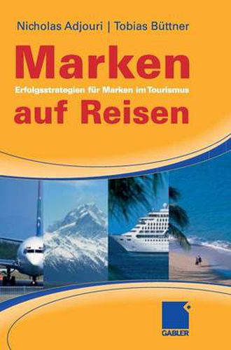 Cover image for Marken auf Reisen: Erfolgsstrategien fur Marken im Tourismus