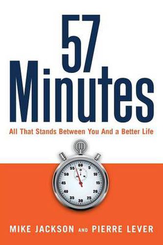 Cover image for 57 Minutes: All That Stands Between You and a Better Life