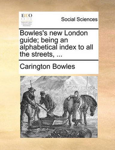 Cover image for Bowles's New London Guide; Being an Alphabetical Index to All the Streets, ...