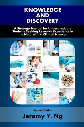 Cover image for Knowledge and Discovery: A Strategy Manual for Undergraduate Students Seeking Research Experience in the Natural and Clinical Sciences