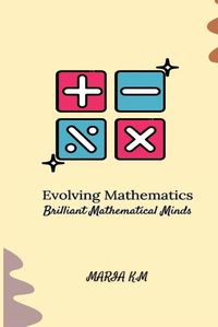 Cover image for Evolving Mathematics: Brilliant Mathematical Minds