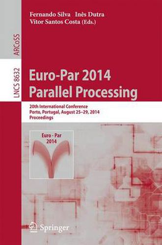 Cover image for Euro-Par 2014: Parallel Processing: 20th International Conference, Porto, Portugal, August 25-29, 2014, Proceedings