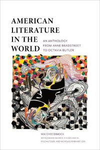 Cover image for American Literature in the World: An Anthology from Anne Bradstreet to Octavia Butler