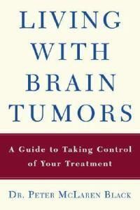 Cover image for Living with Brain Tumors: A Guide to Taking Control of Your Treatment