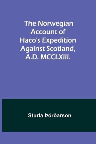 The Norwegian account of Haco's expedition against Scotland, A.D. MCCLXIII.