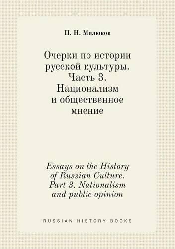 Cover image for Essays on the History of Russian Culture. Part 3. Nationalism and public opinion