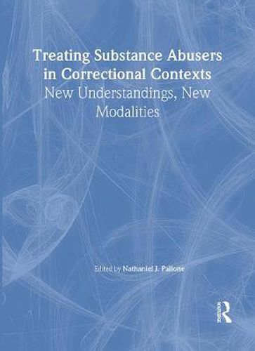 Cover image for Treating Substance Abusers in Correctional Contexts: New Understandings, New Modalities