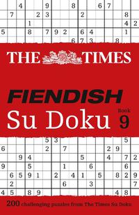 Cover image for The Times Fiendish Su Doku Book 9: 200 Challenging Puzzles from the Times