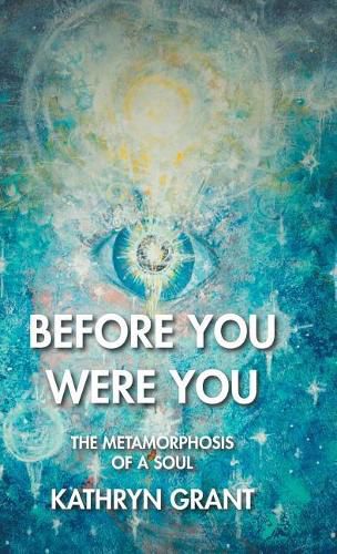 Cover image for Before You Were You: The Metamorphosis of a Soul