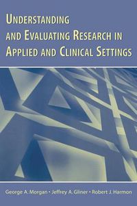 Cover image for Understanding and Evaluating Research in Applied and Clinical Settings