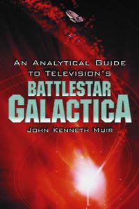 Cover image for An Analytical Guide to Television's   Battlestar Galactica