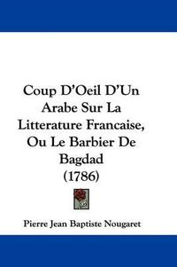 Cover image for Coup D'Oeil D'Un Arabe Sur La Litterature Francaise, Ou Le Barbier De Bagdad (1786)