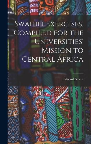 Swahili Exercises, Compiled for the Universities' Mission to Central Africa