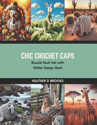 Cover image for Chic Crochet Caps