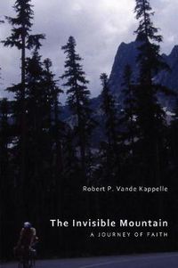 Cover image for The Invisible Mountain: A Journey of Faith