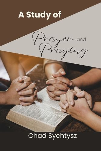 Cover image for A Study of Prayer and Praying