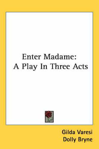 Cover image for Enter Madame: A Play in Three Acts